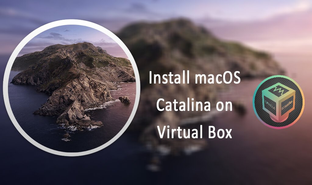 How to install macOS Catalina on Virtual Box? - iTechScreen