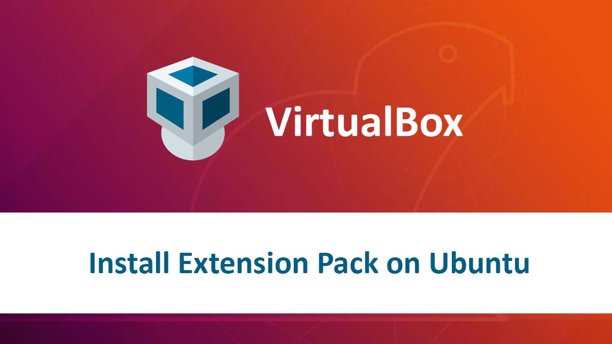 Download & Install VirtualBox Extension Pack on Ubuntu iTechScreen