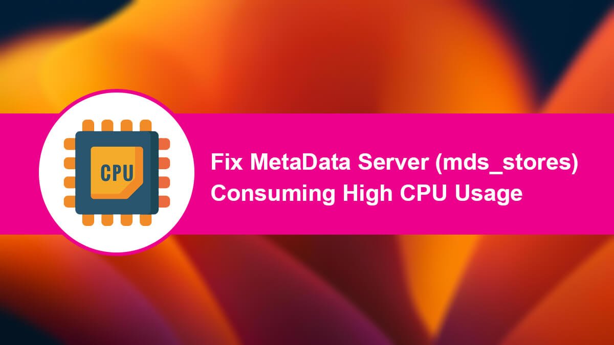 FIX MDS_STORES HIGH CPU USAGE ON MAC - iTechScreen