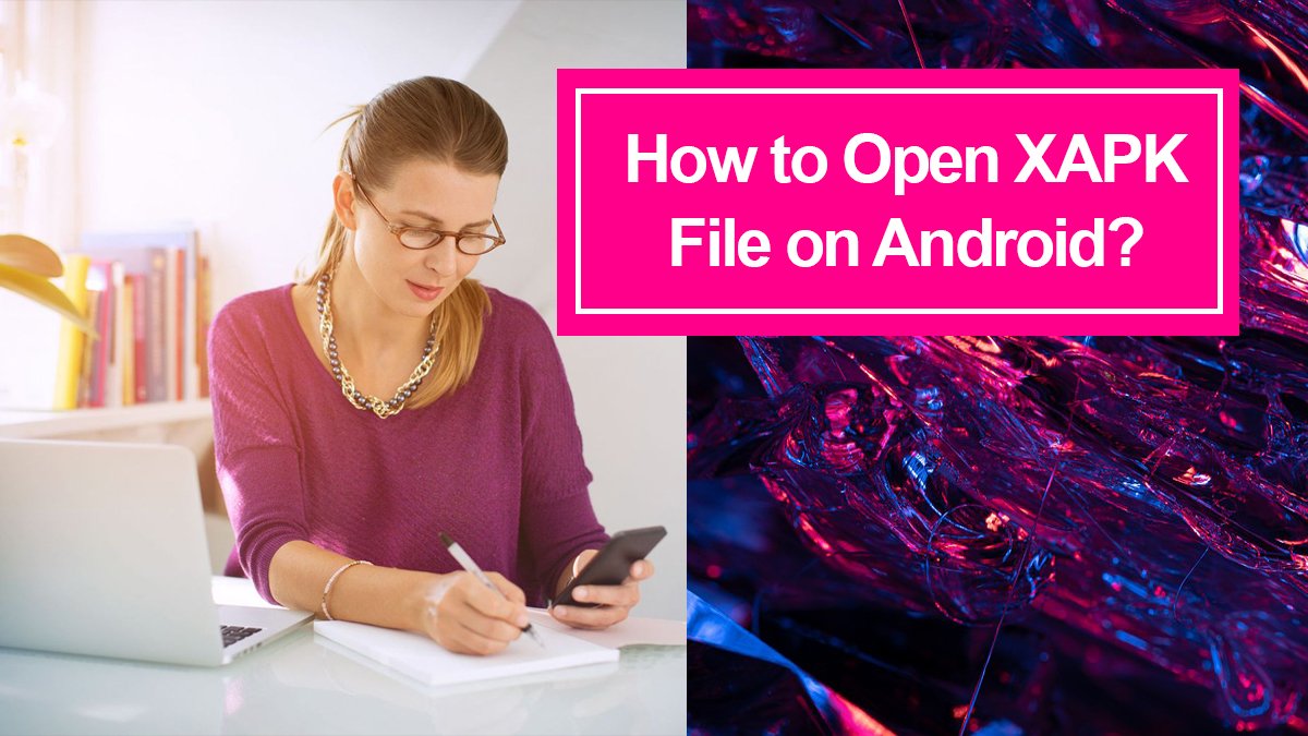 How to Open XAPK File on Android? - iTechScreen