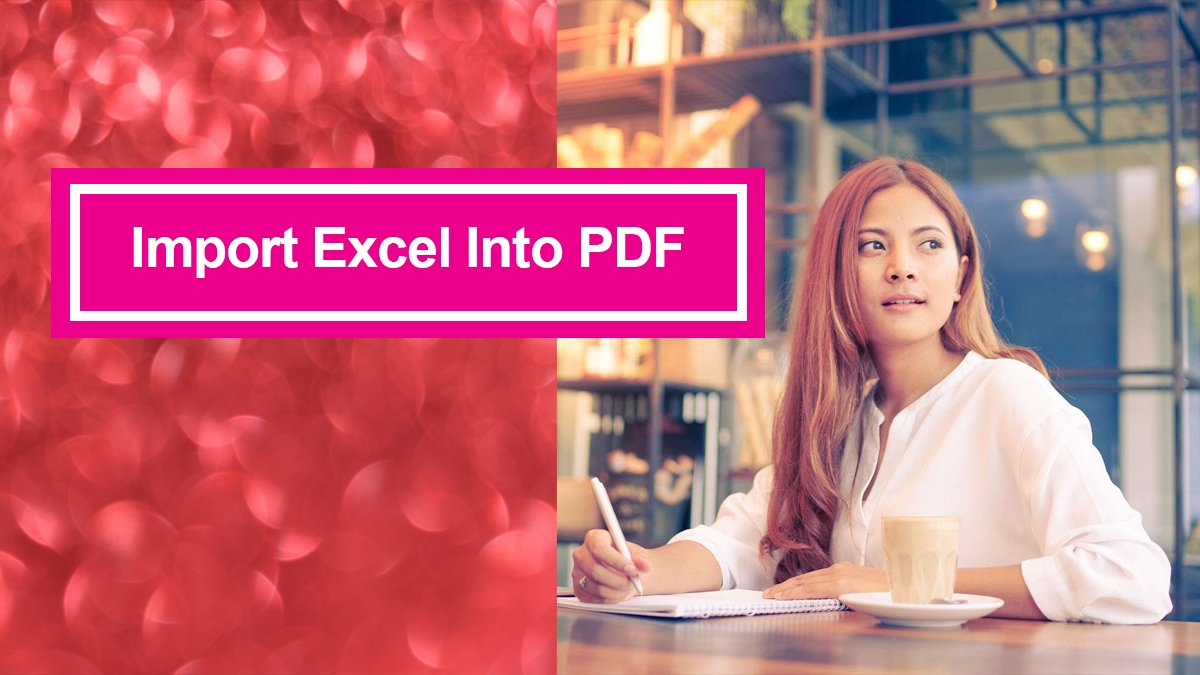How To Import Excel Into A PDF File ITechScreen